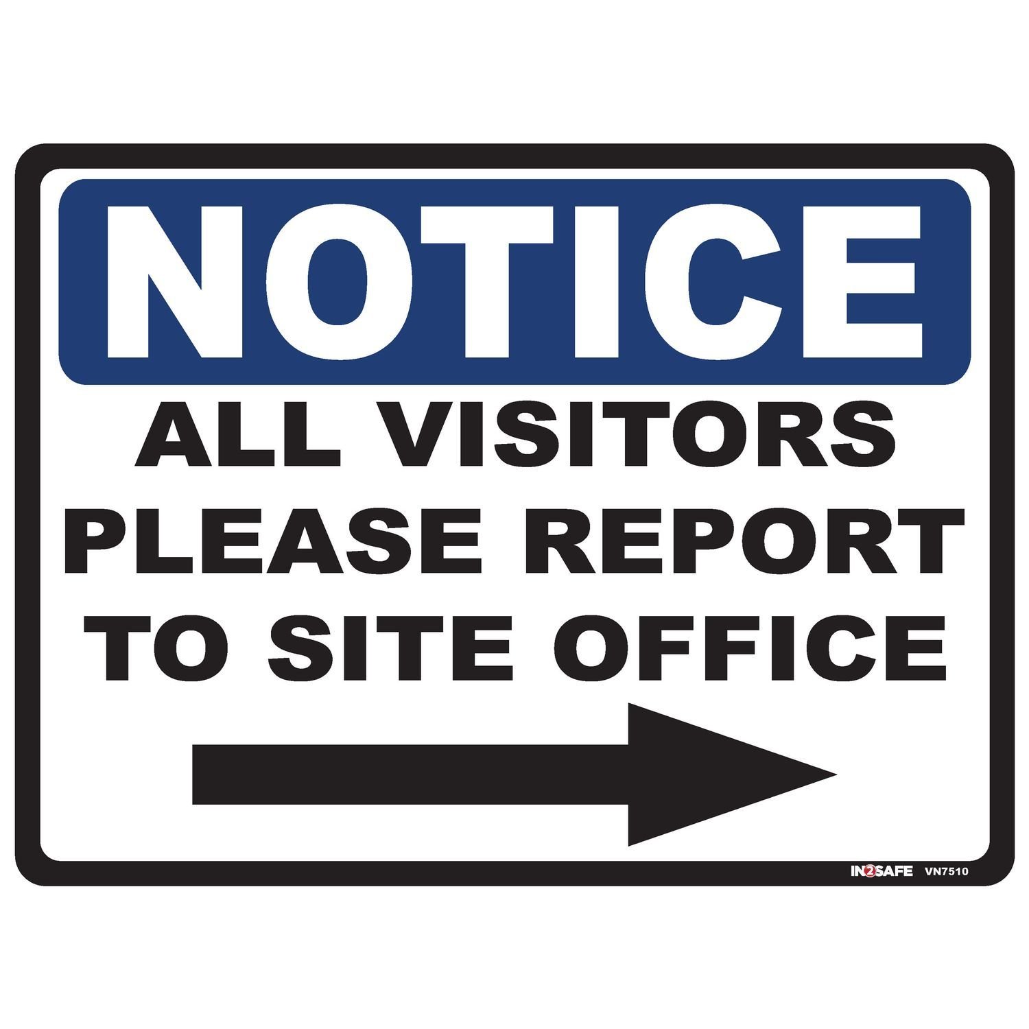 NOTICE All Visitors Please Report To Site Office with Right Arrow
